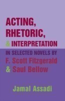 Acting, Rhetoric, and Interpretation in Selected Novels by F. Scott Fitzgerald and Saul Bellow