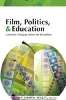 Film, Politics & Education Cinematic Pedagogy Across the Disciplines