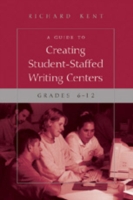 Guide to Creating Student-Staffed Writing Centers, Grades 6-12