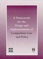 Framework for the Design and Implementation of Competition Law and Policy