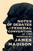 Notes of Debates in the Federal Convention of 1787