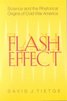 Flash Effect Science and the Rhetorical Origins of Cold War America