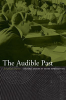 The Audible Past Cultural Origins of Sound Reproduction