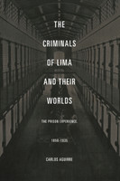 Criminals of Lima and Their Worlds