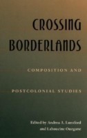 Crossing Borderlands Composition And Postcolonial Studies