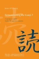 Remembering the Kanji 2 A Systematic Guide to Reading the Japanese Characters