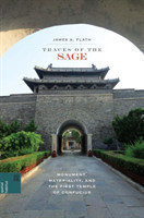 Traces of the Sage Monument, Materiality, and the First Temple of Confucius