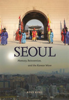 Seoul Memory, Reinvention, and the Korean Wave