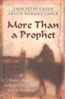 More Than a Prophet – An Insider`s Response to Muslim Beliefs About Jesus & Christianity