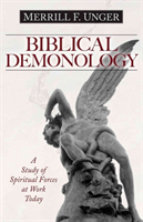 Biblical Demonology – A Study of Spiritual Forces at Work Today