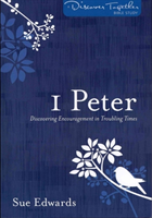 1 Peter – Discovering Encouragement in Troubling Times