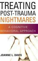 Treating Post-Trauma Nightmares A Cognitive-Behavioral Approach