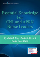 Essential Knowledge for CNL and APRN Nurse Leaders