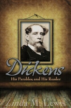 Dickens, His Parables, and His Reader