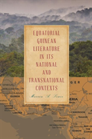 Equatorial Guinean Literature in its National and Transnational Contexts