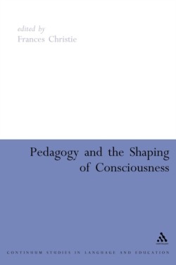 Pedagogy and the Shaping of Consciousness Linguistic and Social Processes