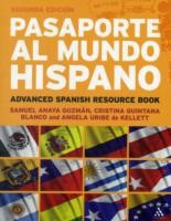 Pasaporte al Mundo Hispano: Segunda Edición Advanced Spanish Resource Book