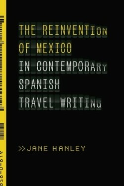 Reinvention of Mexico in Contemporary Spanish Travel Writing