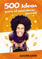 500 Ideas Para el Ministerio Juvenil