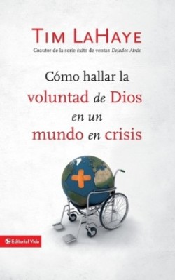 C�mo Hallar La Voluntad de Dios En Un Mundo En Crisis