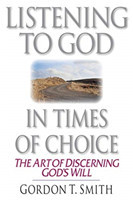 Listening to God in Times of Choice – The Art of Discerning God`s Will