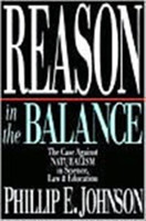 Reason in the Balance – The Case Against Naturalism in Science, Law Education