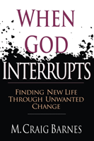 When God Interrupts – Finding New Life Through Unwanted Change