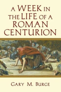 Week in the Life of a Roman Centurion