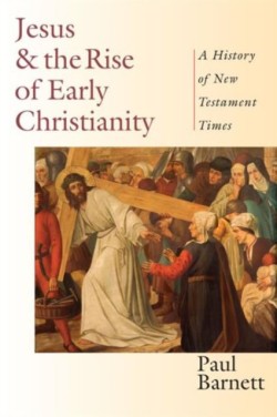 Jesus and the Rise of Early Christianity – A History of New Testament Times