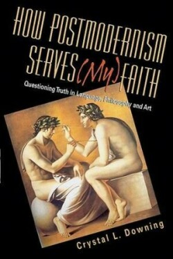 How Postmodernism Serves (My) Faith