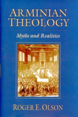 Arminian Theology – Myths and Realities