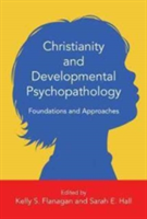 Christianity and Developmental Psychopathology – Foundations and Approaches