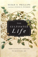 Cultivated Life – From Ceaseless Striving to Receiving Joy