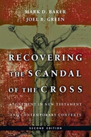 Recovering the Scandal of the Cross – Atonement in New Testament and Contemporary Contexts