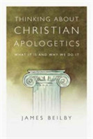 Thinking About Christian Apologetics – What It Is and Why We Do It