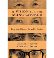 Vision for the Aging Church – Renewing Ministry for and by Seniors