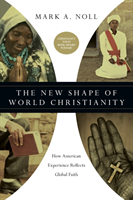 New Shape of World Christianity – How American Experience Reflects Global Faith