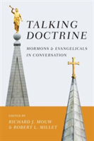 Talking Doctrine – Mormons and Evangelicals in Conversation