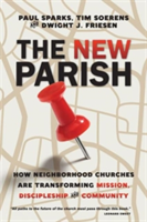 New Parish – How Neighborhood Churches Are Transforming Mission, Discipleship and Community