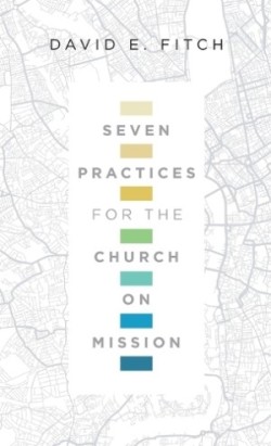 Seven Practices for the Church on Mission