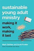 Sustainable Young Adult Ministry – Making It Work, Making It Last