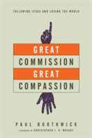 Great Commission, Great Compassion – Following Jesus and Loving the World