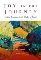 Joy in the Journey – Finding Abundance in the Shadow of Death