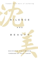 Silence and Beauty – Hidden Faith Born of Suffering