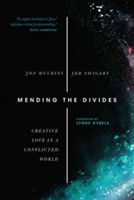 Mending the Divides – Creative Love in a Conflicted World