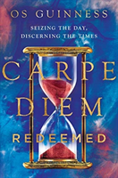 Carpe Diem Redeemed – Seizing the Day, Discerning the Times