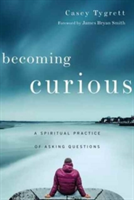 Becoming Curious – A Spiritual Practice of Asking Questions