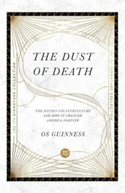 Dust of Death – The Sixties Counterculture and How It Changed America Forever