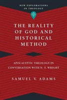 Reality of God and Historical Method – Apocalyptic Theology in Conversation with N. T. Wright