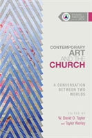 Contemporary Art and the Church – A Conversation Between Two Worlds
